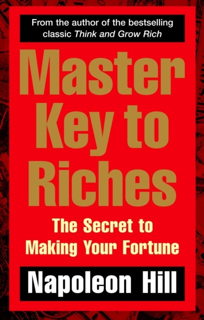 Master Key to Riches - The Secret to Making Your Fortune