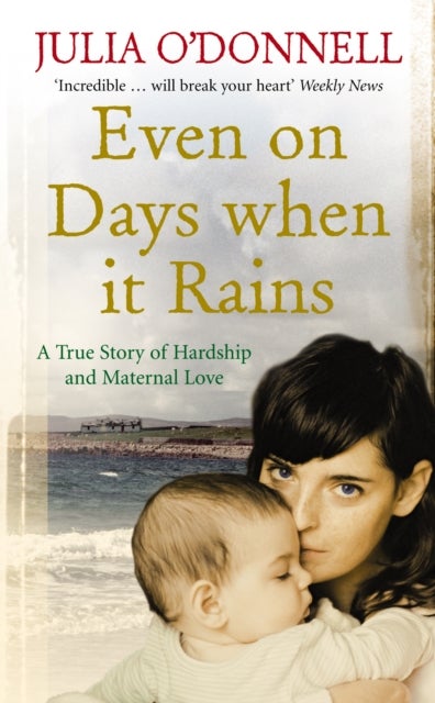 Even on Days when it Rains - A True Story of Hardship and Maternal Love