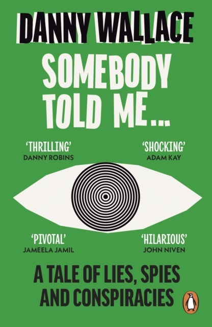 Somebody Told Me - A Tale of Lies, Spies and Conspiracies