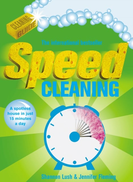 Speed Cleaning - A Spotless House in Just 15 Minutes a Day