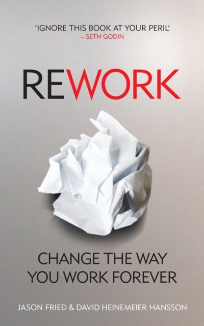 ReWork - Change the Way You Work Forever