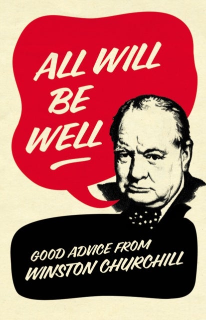 All Will Be Well - Good Advice from Winston Churchill