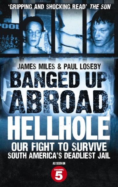 Banged Up Abroad: Hellhole - Our Fight to Survive South America's Deadliest Jail
