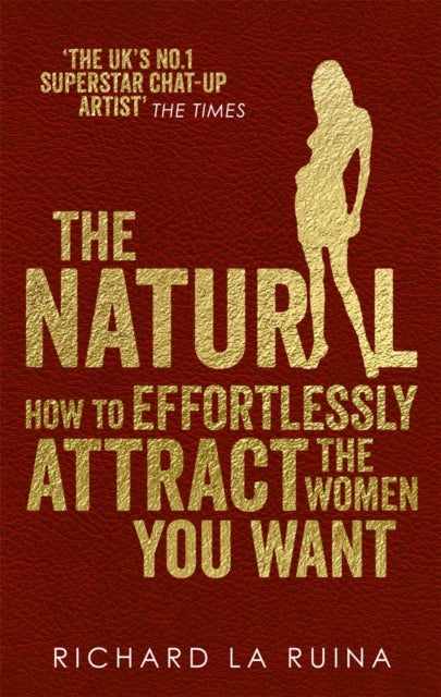 The Natural - How to effortlessly attract the women you want