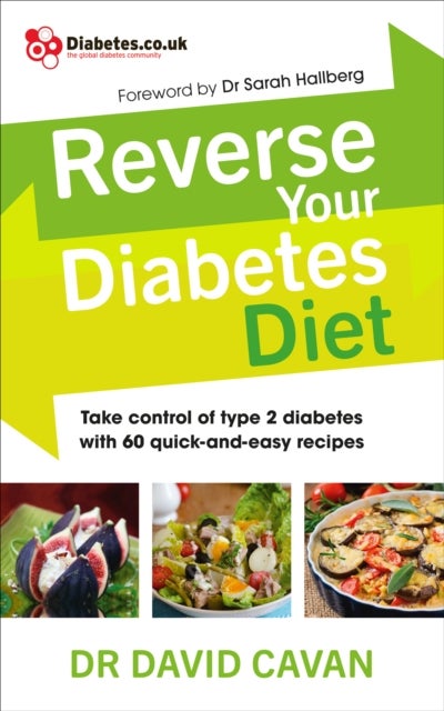 Reverse Your Diabetes Diet - The new eating plan to take control of type 2 diabetes, with 60 quick-and-easy recipes