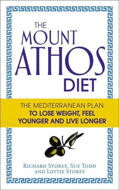 The Mount Athos Diet - The Mediterranean Plan to Lose Weight, Feel Younger and Live Longer