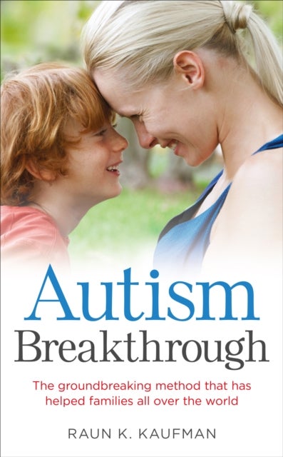 Autism Breakthrough - The ground-breaking method that has helped families all over the world