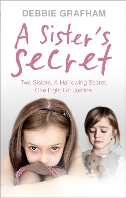 A Sister's Secret - Two Sisters. A Harrowing Secret. One Fight For Justice.