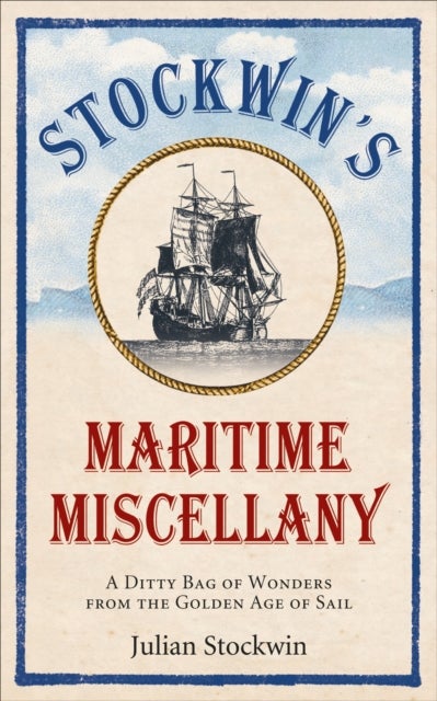 Stockwin's Maritime Miscellany - A Ditty Bag of Wonders from the Golden Age of Sail