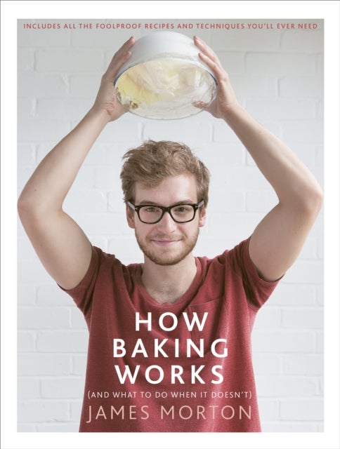 How Baking Works - …And what to do if it doesn’t