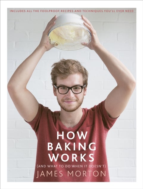 How Baking Works - …And what to do if it doesn’t