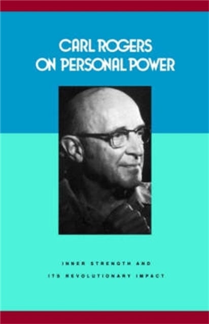 Carl Rogers on Personal Power - Inner Strength and Its Revolutionary Impact