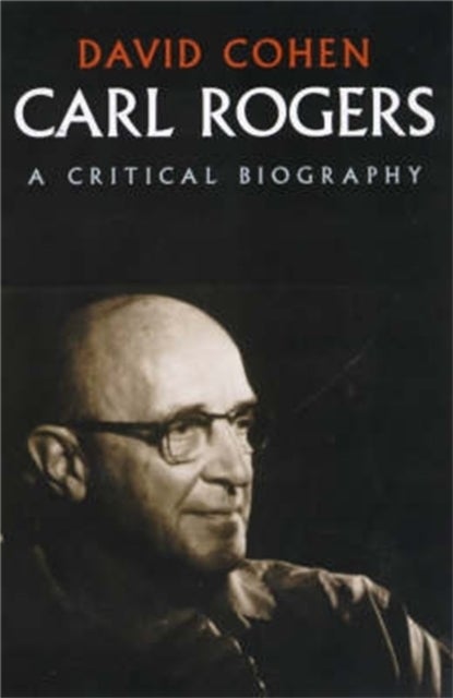 Carl Rogers - A Critical Biography