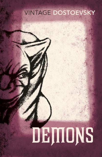 Demons - A Novel in Three Parts (Translated by Richard Pevear & Larissa Volokhonsky)
