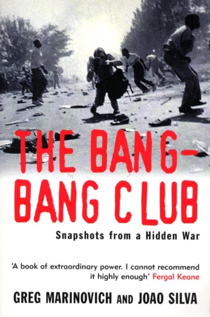 The Bang-Bang Club - Snapshots from a Hidden War