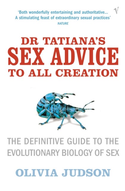 Dr Tatiana's Sex Advice to All Creation - Definitive Guide to the Evolutionary Biology of Sex