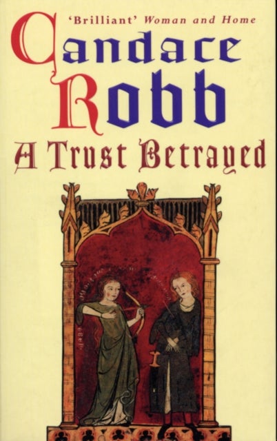 A Trust Betrayed - (The Margaret Kerr Trilogy: I): a captivating blend of history and mystery set in medieval Scotland from much-loved author Candace Robb