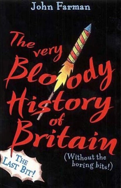 The Very Bloody History Of Britain, 2 - The Last Bit!