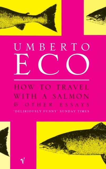 How To Travel With A Salmon - and Other Essays
