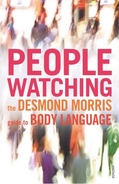 Peoplewatching - The Desmond Morris Guide to Body Language