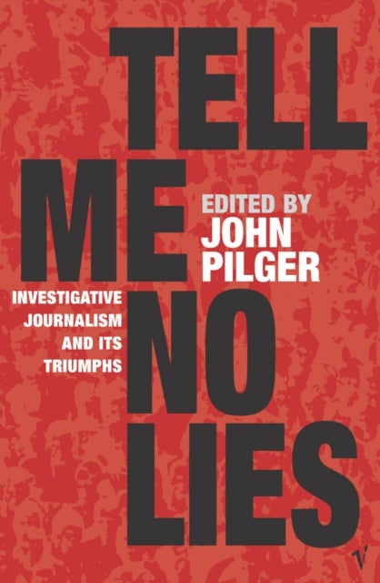 Tell Me No Lies - Investigative Journalism and its Triumphs