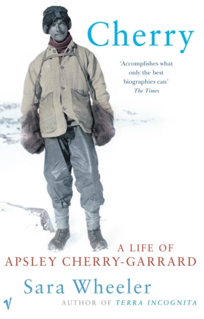Cherry - A Life of Apsley Cherry-Garrard