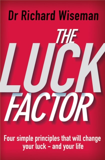 The Luck Factor - The Scientific Study of the Lucky Mind