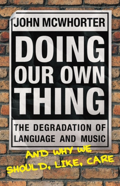 Doing Our Own Thing - The Degradation of Language and Music and Why We Should, Like, Care