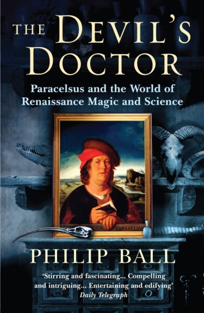 The Devil's Doctor - Paracelsus and the World of Renaissance Magic and Science