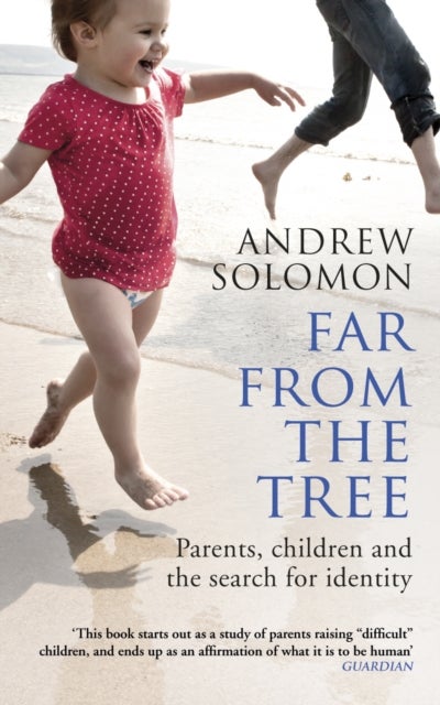 Far From The Tree - Parents, Children and the Search for Identity