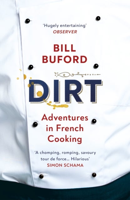 Dirt - Adventures in French Cooking from the bestselling author of Heat