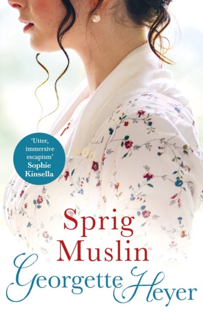 Sprig Muslin - Gossip, scandal and an unforgettable Regency romance