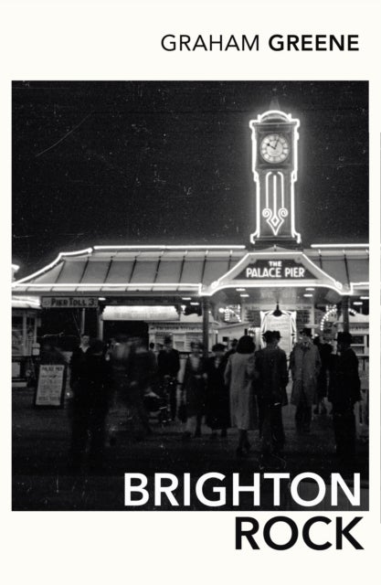Brighton Rock - Discover Graham Greene's most iconic novel.