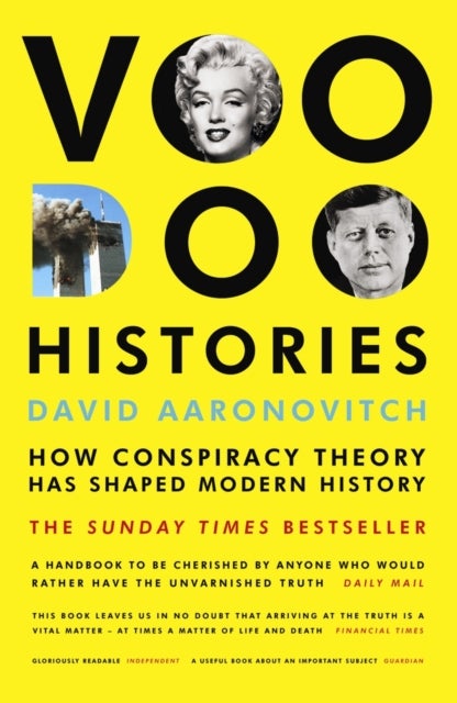 Voodoo Histories - How Conspiracy Theory Has Shaped Modern History