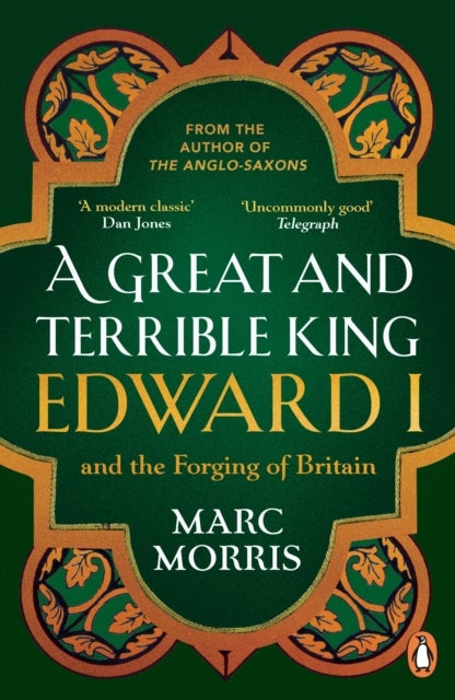 A Great and Terrible King - Edward I and the Forging of Britain