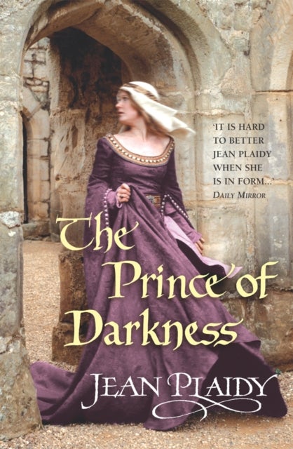 The Prince of Darkness - (The Plantagenets: book IV): a tempestuous period of history expertly brought to life by the Queen of English historical fiction