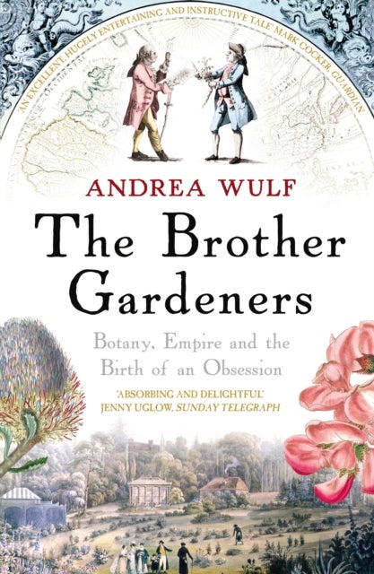 The Brother Gardeners - Botany, Empire and the Birth of an Obsession