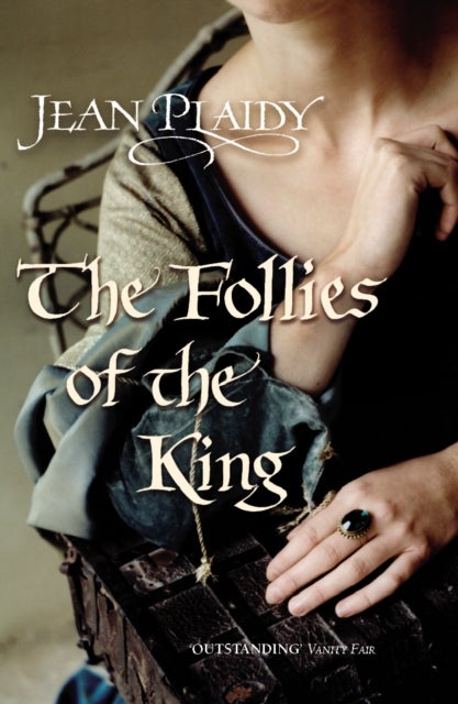 The Follies of the King - (The Plantagenets: book VIII): an enthralling story of love, passion and intrigue set in the 1300s from the Queen of English historical fiction