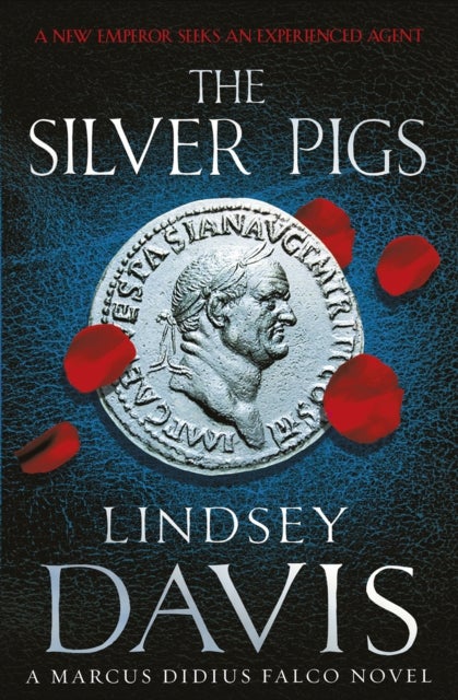 The Silver Pigs - (Marco Didius Falco: book I): the first novel in the bestselling historical detective series, exposing the criminal underbelly of ancient Rome
