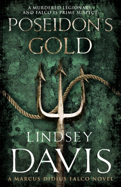 Poseidon's Gold - (Marco Didius Falco: book V): a fast-paced, gripping historical mystery set in Ancient Rome from bestselling author Lindsey Davis