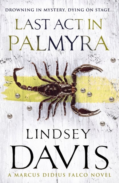 Last Act In Palmyra - (Marco Didius Falco: book VI): a compelling and captivating historical mystery set in Ancient Rome from bestselling author Lindsey Davis