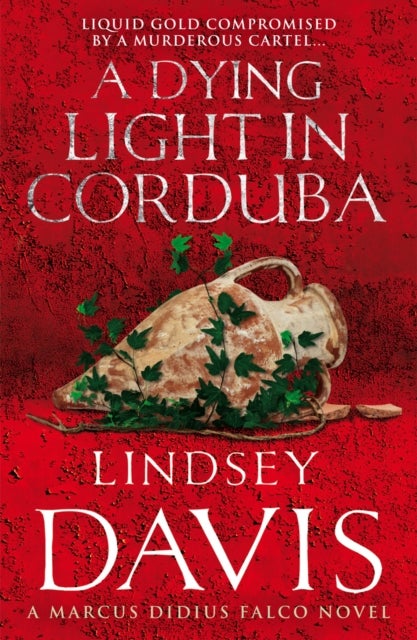 A Dying Light In Corduba - (Marco Didius Falco: book VIII): a fast-moving Roman mystery full of intrigue from bestselling author Lindsey Davis