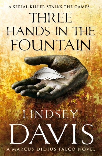 Three Hands In The Fountain - (Marco Didius Falco: book IX): a thrilling Roman mystery full of twists and turns from bestselling author Lindsey Davis