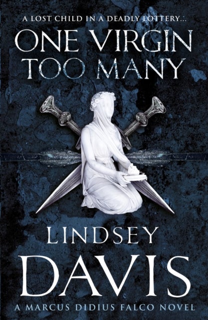 One Virgin Too Many - (Marco Didius Falco: book XI): an unputdownable Roman mystery from bestselling author Lindsey Davis