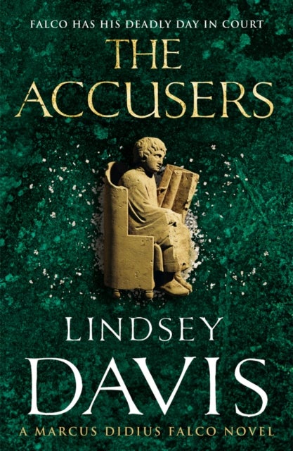 The Accusers - (Marco Didius Falco: book XV): a compelling and captivating historical mystery set in Rome from bestselling author Lindsey Davis