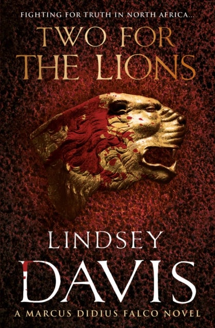 Two For The Lions - (Marco Didius Falco: book X): another gripping foray into the crime and corruption of Ancient Rome from bestselling author Lindsey Davis
