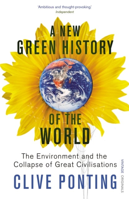 A New Green History Of The World - The Environment and the Collapse of Great Civilizations