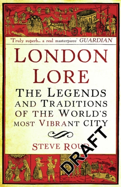 London Lore - The legends and traditions of the world's most vibrant city