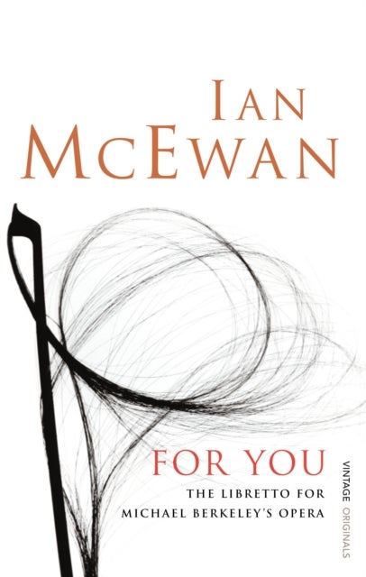 For You - The Libretto for Michael Berkeley's Opera
