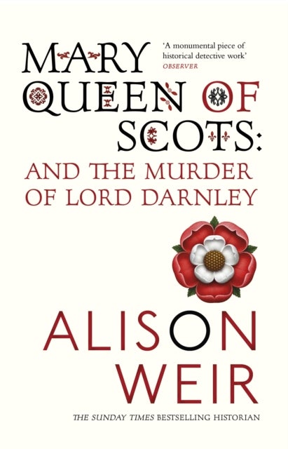 Mary Queen of Scots - And the Murder of Lord Darnley